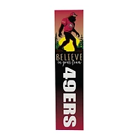 San Francisco 49ers 46" x 11" Bigfoot Believe in Yourself Porch Leaner Wood Sign