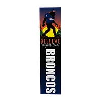 Denver Broncos 46" x 11" Bigfoot Believe in Yourself Porch Leaner Wood Sign