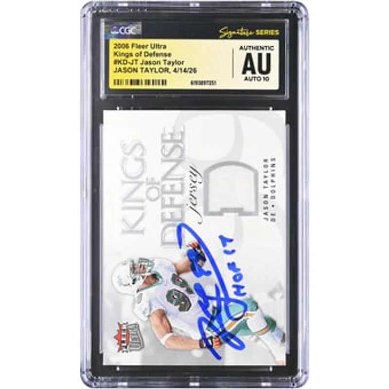 Jason Taylor Miami Dolphins Autographed 2006 Fleer Ultra Kings of Defense Relic #KD-JT CGC Fanatics Witnessed Authenticated AUTO 10 Card with "HOF 17" Inscription
