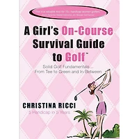 A Girl's On-Course Survival Guide To Golf