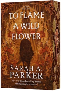 New and Trending: To Flame A Wild Flower By Sarah A Parker