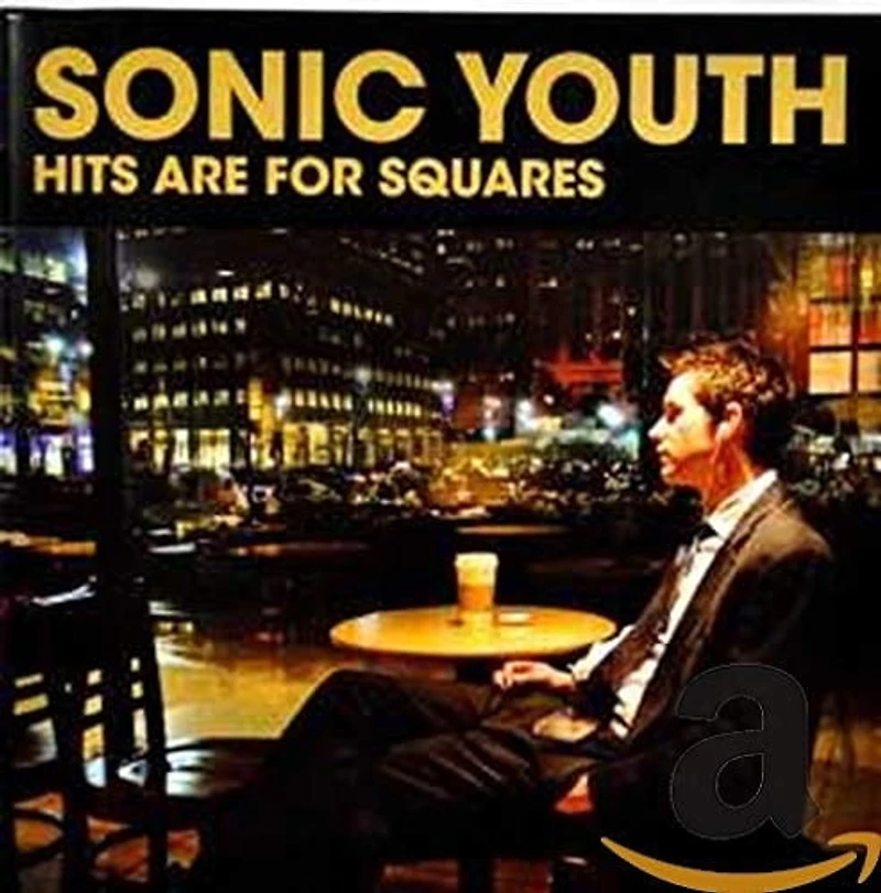 Sonic Youth - Hits Are For Squares