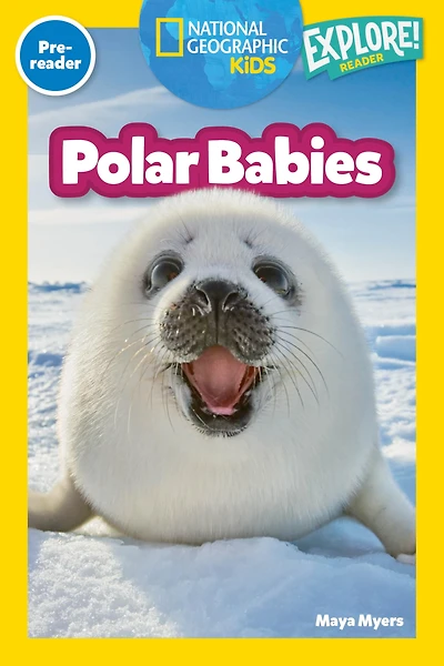 Polar Babies (National Geographic Kids Explore! Readers, Pre-Reader) (National Geographic Readers)