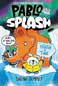 Pablo and Splash: Frozen in Time: The hilarious kids' graphic novel series about time-travelling penguins