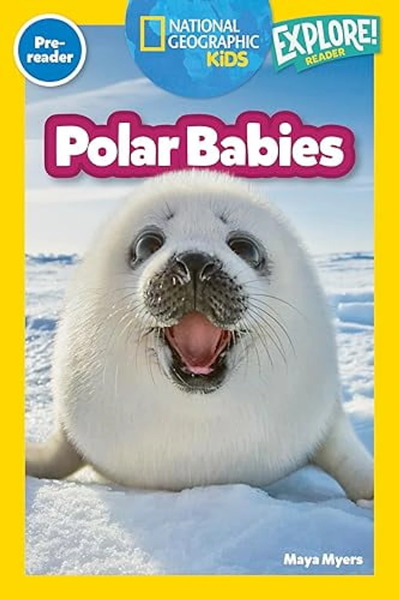 Polar Babies (National Geographic Kids Explore! Readers, Pre-Reader) (National Geographic Readers)