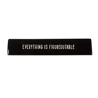 Plaque artistique de table en porcelaine "Everything is Figureoutable" Linden