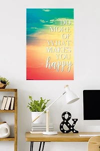 Do More Of What Makes You Happy Wall Poster, 22.375" x 34"