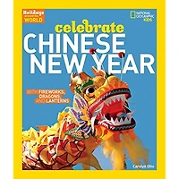 Holidays Around the World: Celebrate Chinese New Year: With Fireworks, Dragons, and Lanterns