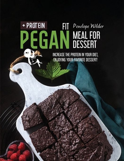 Fit Pegan Meal for Dessert: Increase the protein in your diet, enjoying your favorite dessert!