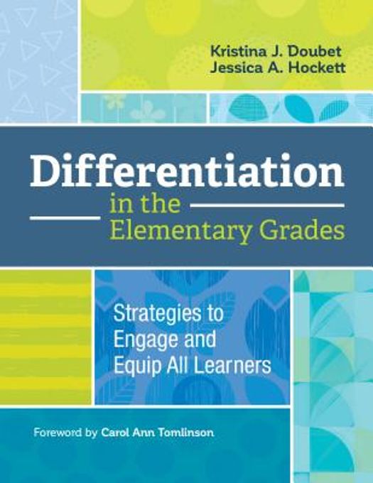 Differentiation in the Elementary Grades: Strategies to Engage and Equip All Learners (Paperback)