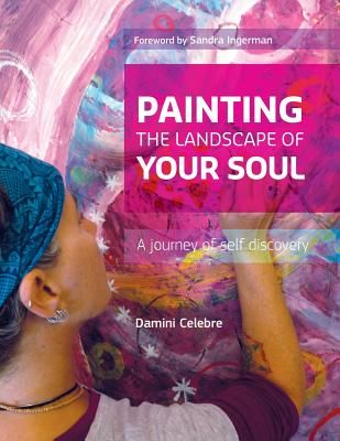 Painting the Landscape of Your Soul: A Journey of Self Discovery