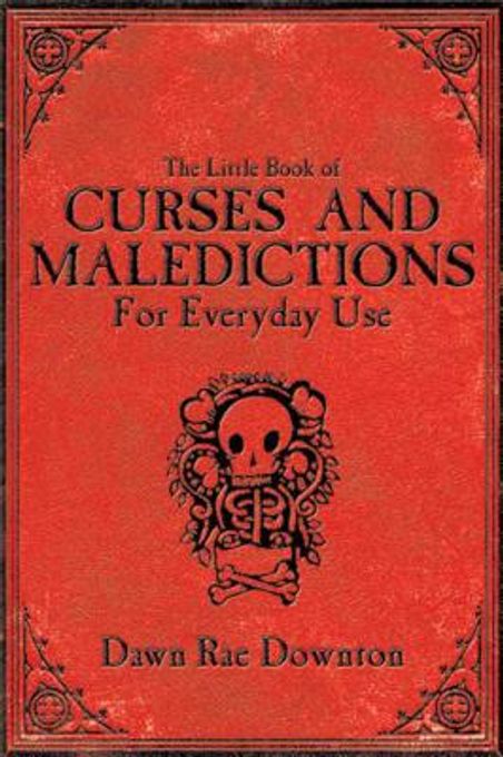 The Little Book of Curses and Maledictions for Everyday Use