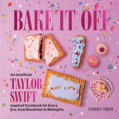 Bake - It Off - An Unofficial Taylor Swift Inspired Cookbook, 1 Each