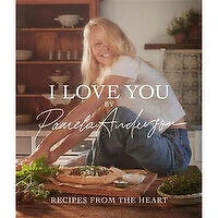 I Love - You: Recipes From The Heart. A Cookbook by Pamela Anderson, 1 Each