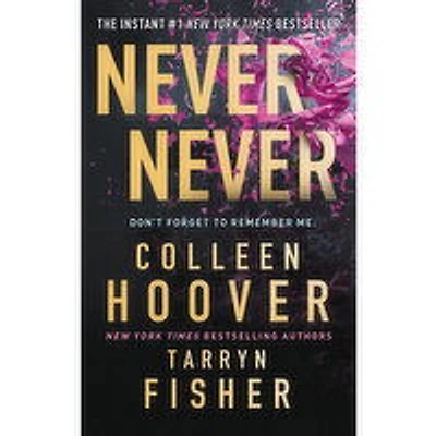 Never - Never - By Colleen Hoover and Tarryn Fisher, 1 Each