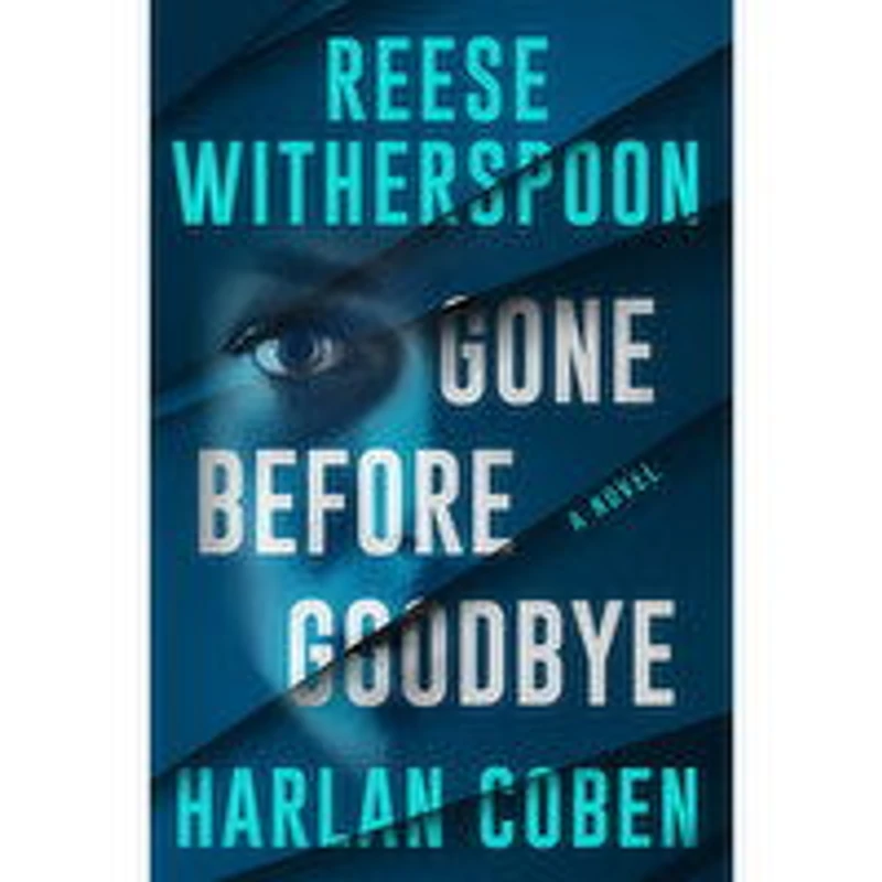 Gone - Before Goodbye - A Novel by Reese Witherspoon and Harlan Coben, 1 Each