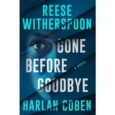 Gone - Before Goodbye - A Novel by Reese Witherspoon and Harlan Coben, 1 Each