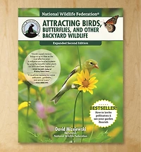 National Wildlife Federation: Attracting Birds, Butterflies, and Other Backyard Wildlife, Expanded Second Edition