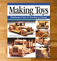 Making Toys – Heirloom Cars & Trucks in Wood, Revised Edition