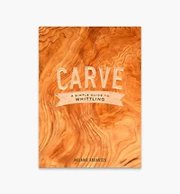 Carve – A Simple Guide to Whittling