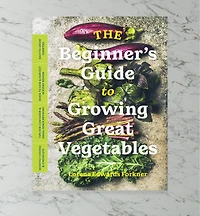 Beginner's Guide to Growing Great Vegetables
