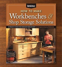 How to Make Workbenches & Shop Storage Solutions