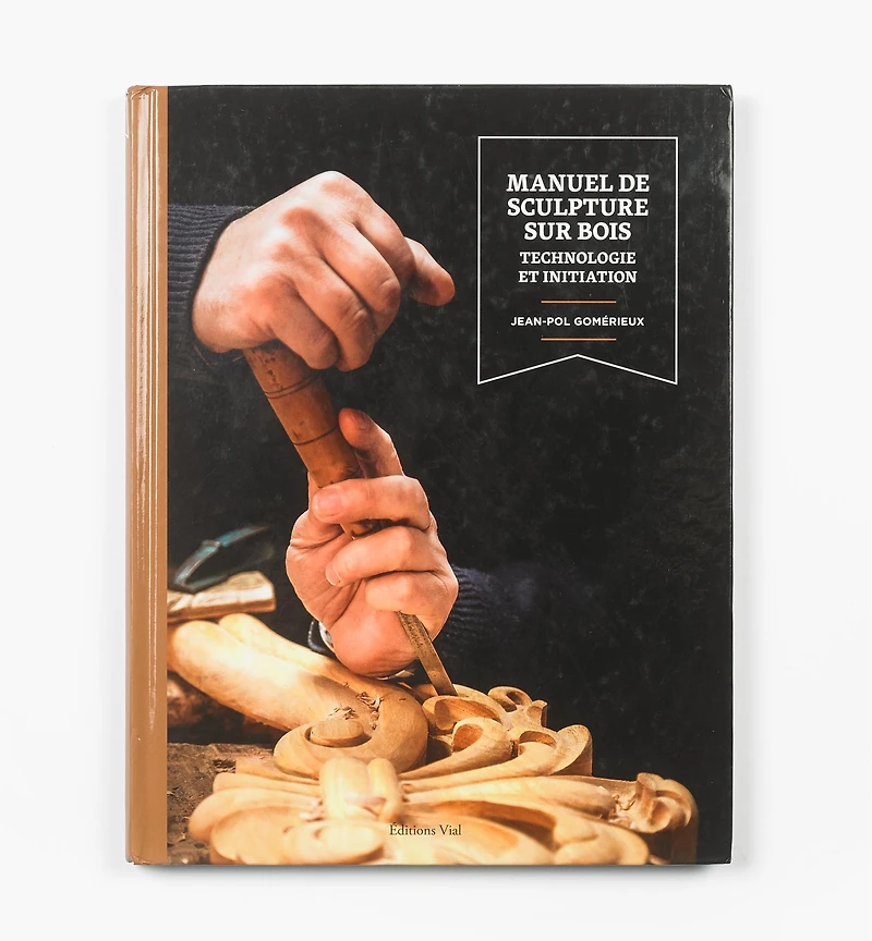 Manuel de sculpture sur bois – Technologie et initiation