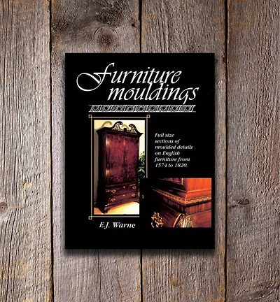 Furniture Mouldings – Full Size Sections of Moulded Details on English Furniture from 1574 to 1820