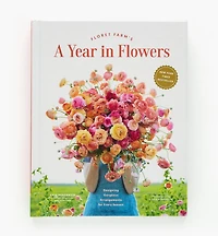 Floret Farm’s A Year in Flowers – Designing Gorgeous Arrangements for Every Season