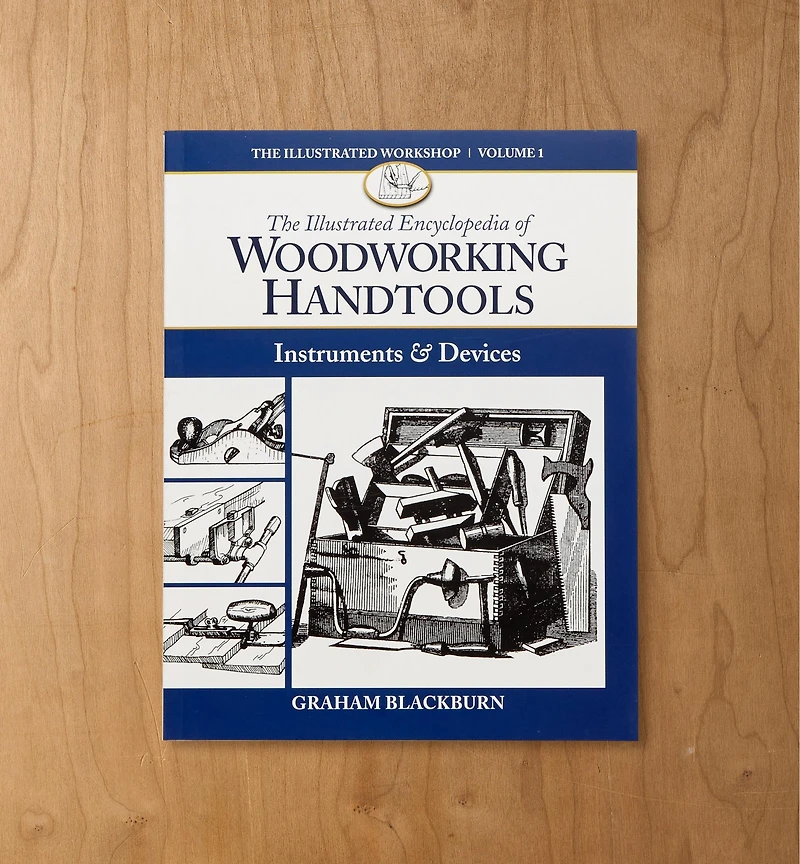 The Illustrated Encyclopedia of Woodworking Handtools, Instruments & Devices