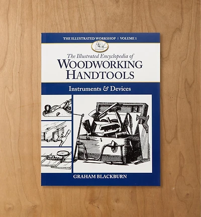 The Illustrated Encyclopedia of Woodworking Handtools, Instruments & Devices