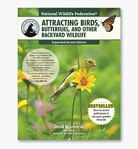 National Wildlife Federation: Attracting Birds, Butterflies, and Other Backyard Wildlife, Expanded Second Edition
