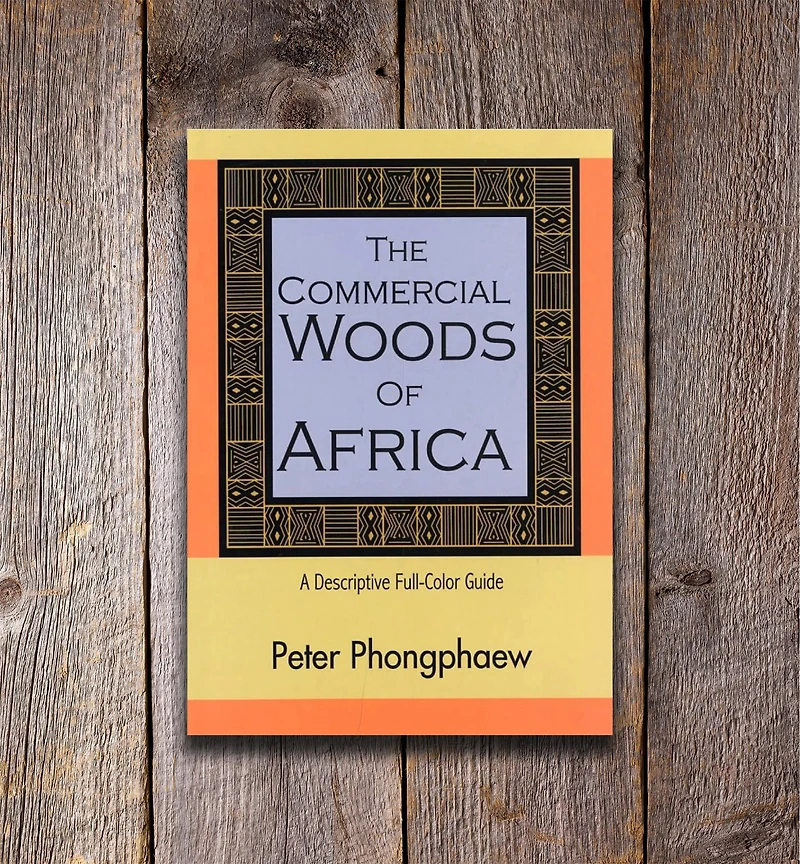 The Commercial Woods of Africa – A Descriptive Full-Color Guide
