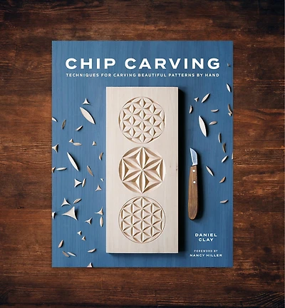 Chip Carving: Techniques for Carving Beautiful Patterns by Hand