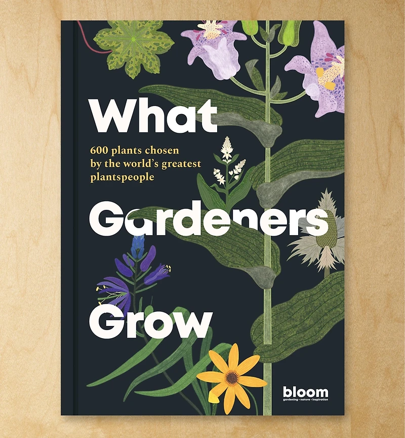 What Gardeners Grow – 600 Plants Chosen by The World's Greatest Plantspeople