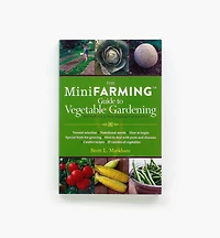 The MiniFARMING Guide to Vegetable Gardening