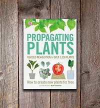Propagating Plants: How to Create New Plants for Free, Revised Edition