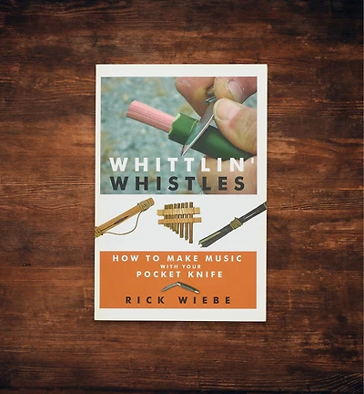 Whittlin' Whistles: How to Make Music with Your Pocket Knife