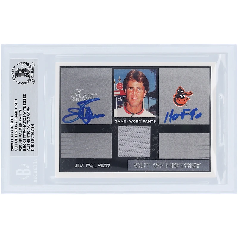 Jim Palmer Baltimore Orioles Autographié 2003 Flair Greats Cut of History Grey Pants Relic #FG-JP Beckett Fanatics Witnessed Carte authentifiée avec inscription "HOF 90"