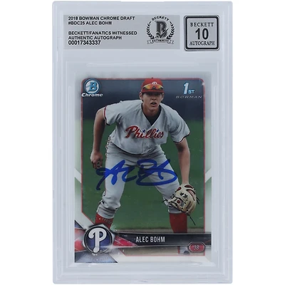 Alec Bohm Philadelphia Phillies Autographed 2018 Bowman Chrome Draft #BDC-25 Beckett Fanatics Witnessed Authenticated 10 Card