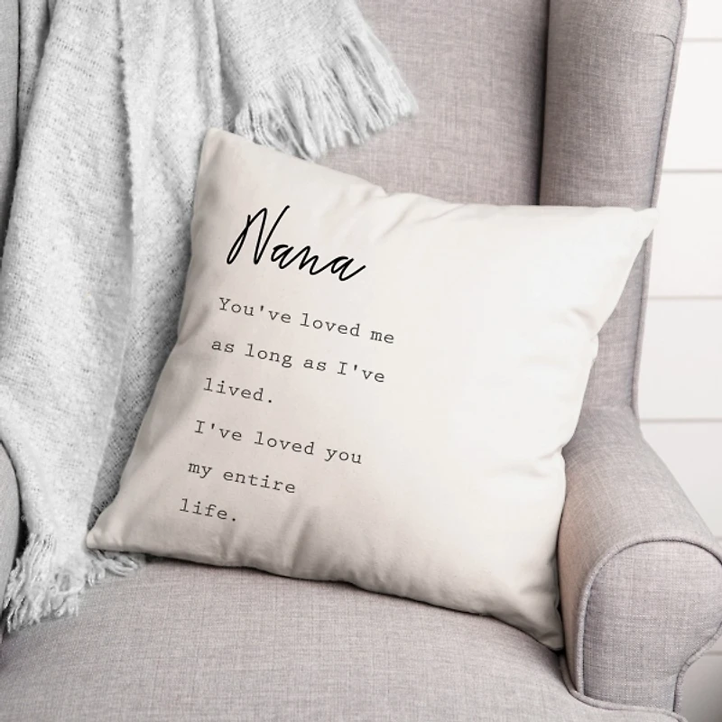 Nana I've Loved You My Entire Life White Pillow