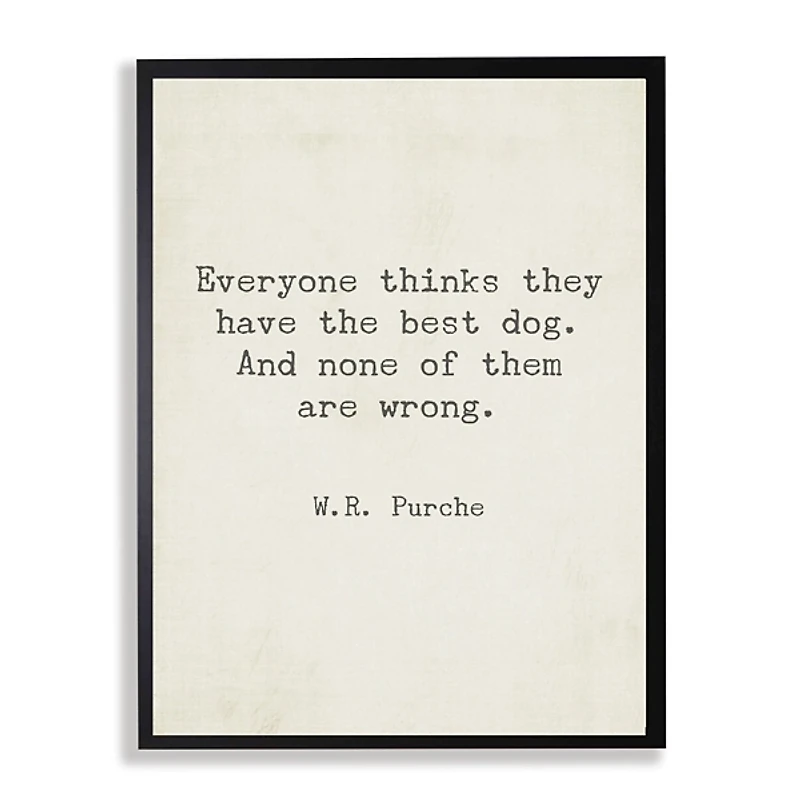 Everyone Thinks They Have The Best Dog Art Print