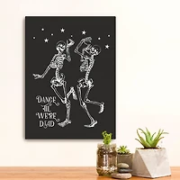 Dance 'Til We’re Dead Canvas Art Print