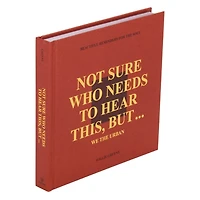 Not Sure Who Needs to Hear This Book