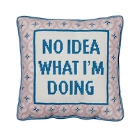 No Idea What Im Doing Embroidered Pillow