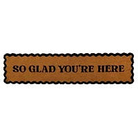 So Glad Youre Here Doormat