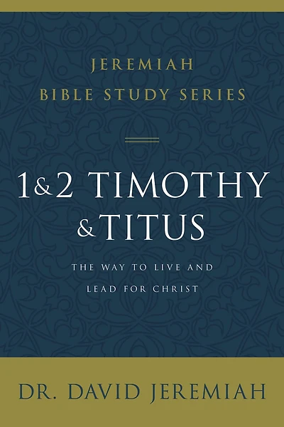 1 and 2 Timothy and Titus : The Way to Live and Lead for Christ