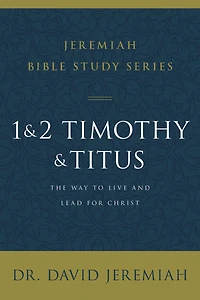 1 and 2 Timothy and Titus : The Way to Live and Lead for Christ