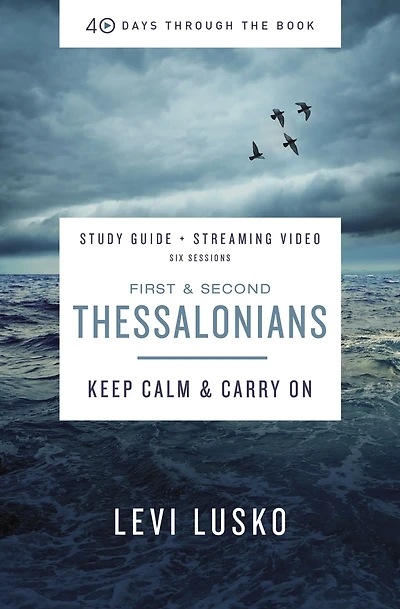 1 and   2 Thessalonians Bible Study Guide plus Streaming Video : Keep Calm and Carry On