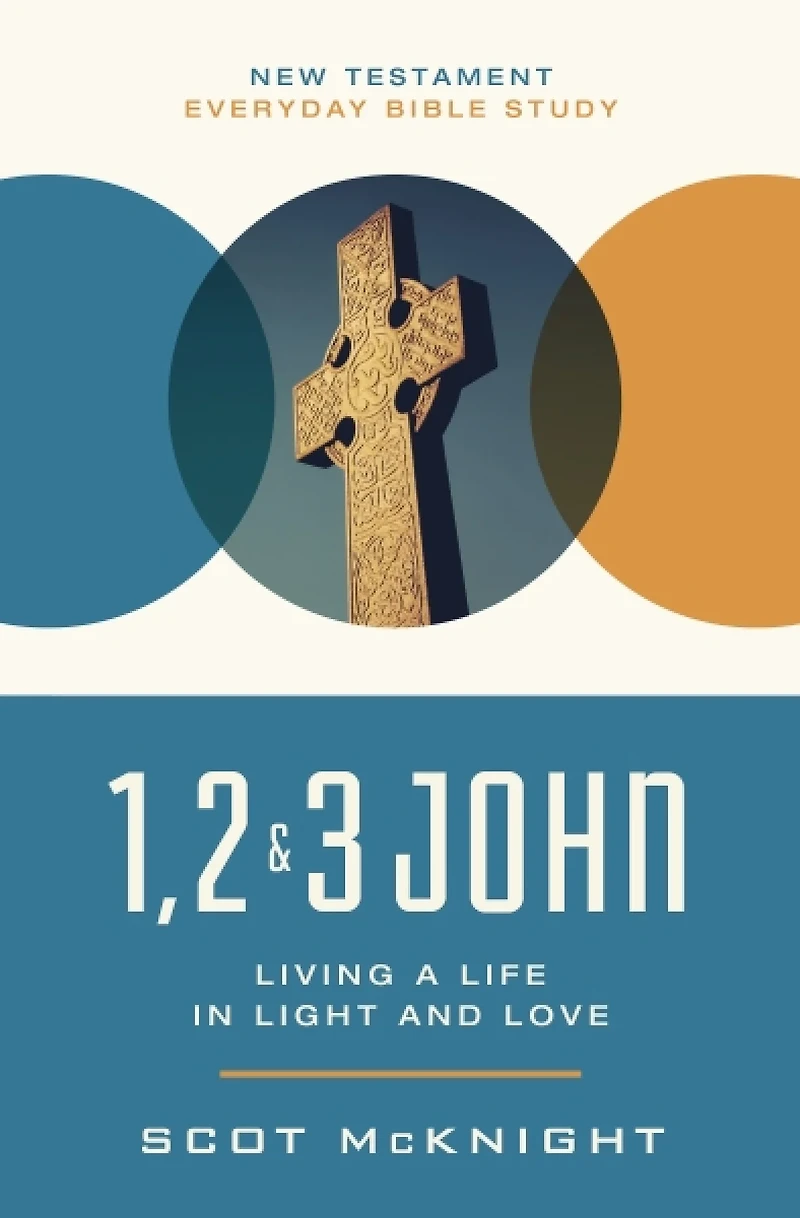 1, 2, 3 John : Living a Life in Light and Love